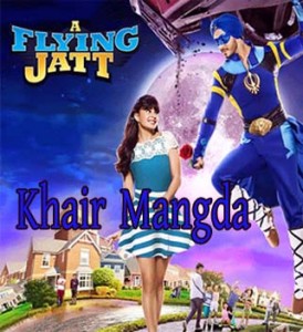 Khair mangda  lyrics | A Fiying Jatt~ atif Aslam |  ENGLISH translation